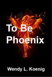 To Be Phoenix