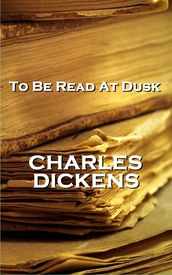 To Be Read At Dusk, By Charles Dickens
