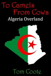 To Camels from Cows: Algeria Overland