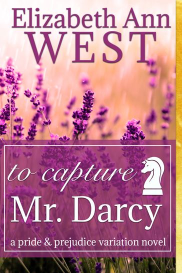 To Capture Mr. Darcy - Elizabeth Ann West