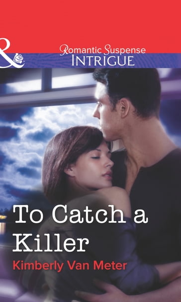 To Catch a Killer (Mills & Boon Intrigue) - Kimberly Van Meter