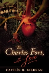 To Charles Fort, With Love