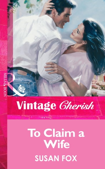 To Claim a Wife (Mills & Boon Vintage Cherish) - Susan Fox