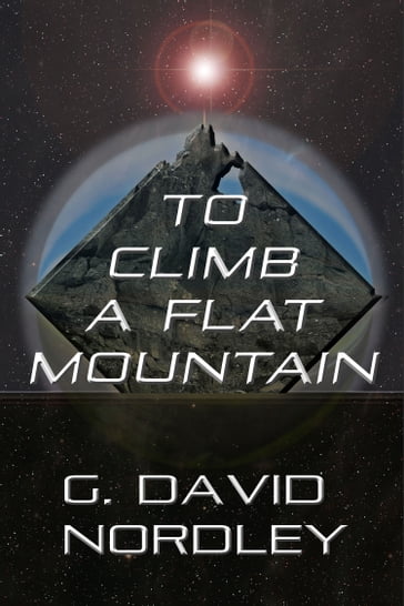 To Climb a Flat Mountain - G. David Nordley