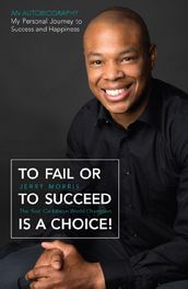 To Fail or to Succeed Is a Choice!: The 