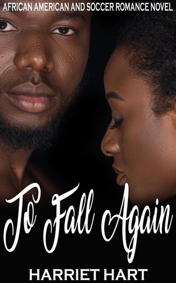 To Fall Again: African American and Soccer Romance Novel - Harriet Hart