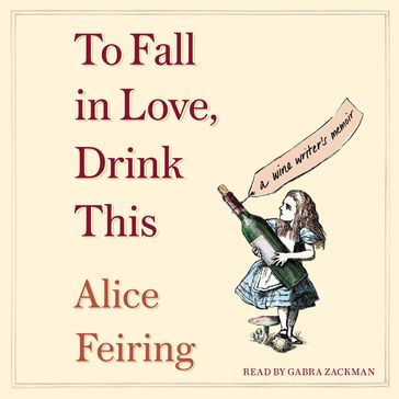 To Fall in Love, Drink This - Alice Feiring