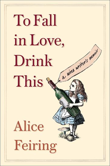 To Fall in Love, Drink This - Alice Feiring