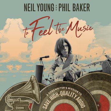 To Feel the Music - Neil Young - Phil Baker