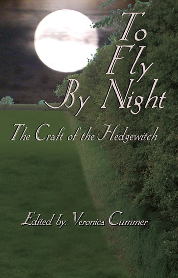 To Fly By Night: An Anthology of Hedgewitchery - Veronica Cummer