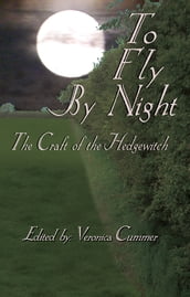 To Fly By Night: An Anthology of Hedgewitchery