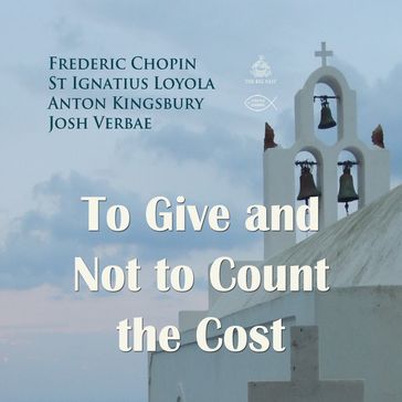 To Give and Not to Count the Cost Prayer - Fryderyk Franciszek Chopin - St. Ignatius Loyola