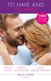 To Have And To Hold: Made for Marriage / To Wed a Rancher / The Mummy Proposal (The Lone Star Dads Club) (Mills & Boon By Request)