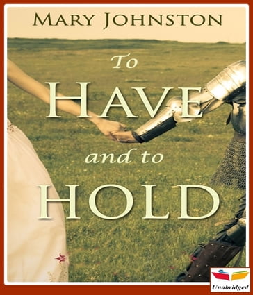 To Have And To Hold - Mary Johnston