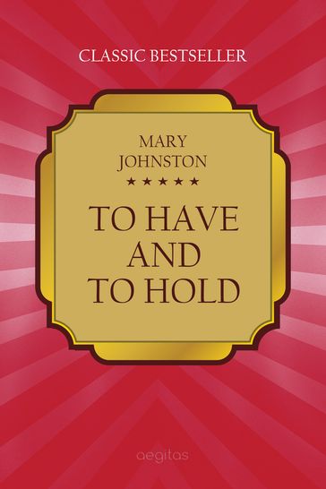 To Have and to Hold - Mary Johnston