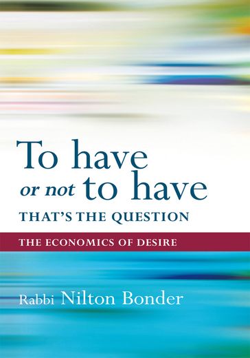 To Have or Not to Have That Is the Question - Nilton Bonder