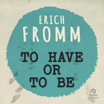 To Have or To Be? - Erich Fromm