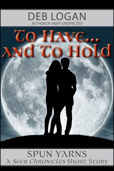 To Haveand To Hold - Deb Logan