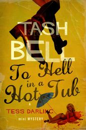 To Hell in a Hot Tub, A Tess Darling Mini-Mystery