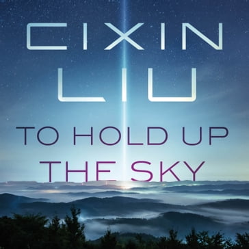 To Hold Up the Sky - Cixin Liu