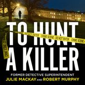 To Hunt a Killer: The gripping true crime story solving the Melanie Road cold case. Longlisted for the CWA 2023 ALCS Gold Dagger award for non-fiction