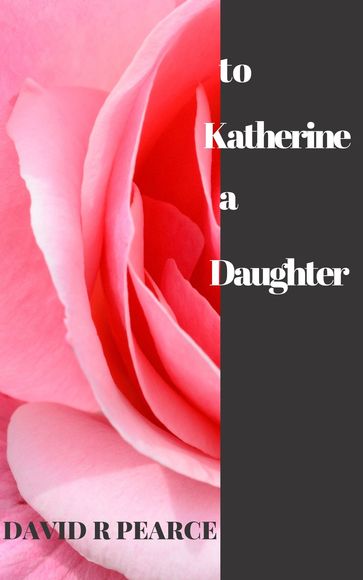 To Katherine a Daughter - David Pearce