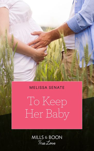 To Keep Her Baby (Mills & Boon True Love) (The Wyoming Multiples, Book 4) - Melissa Senate