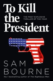 To Kill the President