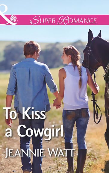 To Kiss A Cowgirl (The Brodys of Lightning Creek, Book 2) (Mills & Boon Superromance) - Jeannie Watt