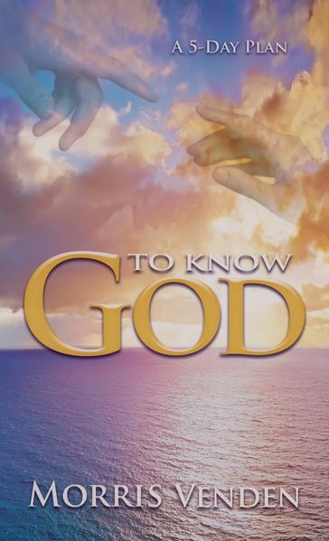 To Know God - Morris L. Venden