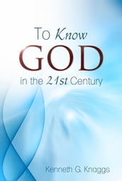 To Know God in the 21st Century
