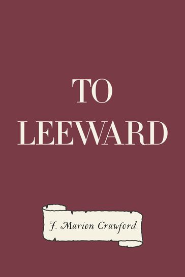 To Leeward - F. Marion Crawford