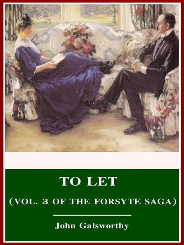 To Let (Vol. 3 of The Forsyte Saga) - John Galsworthy