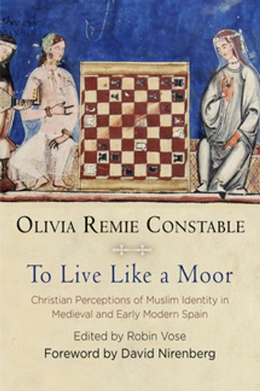 To Live Like a Moor - Olivia Remie Constable - David Nirenberg