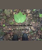 To Love And The Wild