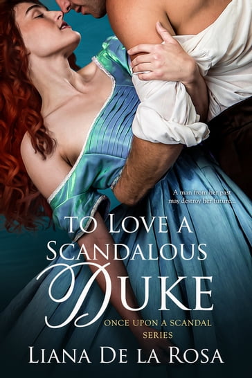 To Love a Scandalous Duke - Liana De la Rosa