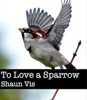 To Love a Sparrow