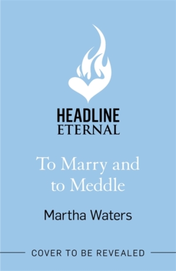 To Marry and to Meddle - Martha Waters