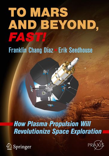 To Mars and Beyond, Fast! - Franklin Chang Díaz - Erik Seedhouse