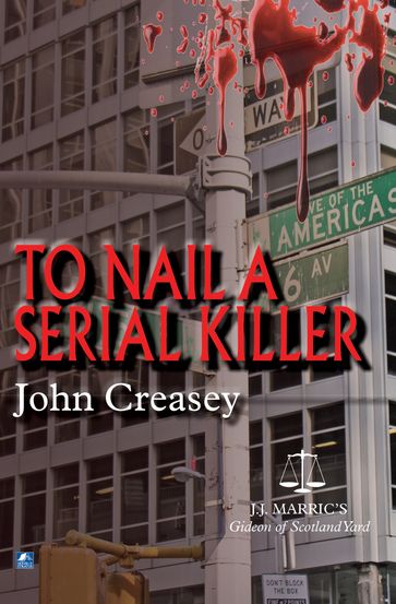 To Nail A Serial Killer: (Writing as JJ Marric) - John Creasey