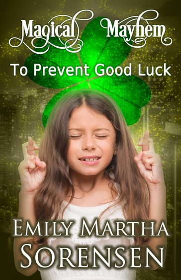 To Prevent Good Luck - Emily Martha Sorensen