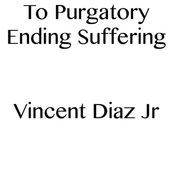 To Purgatory Ending Suffering