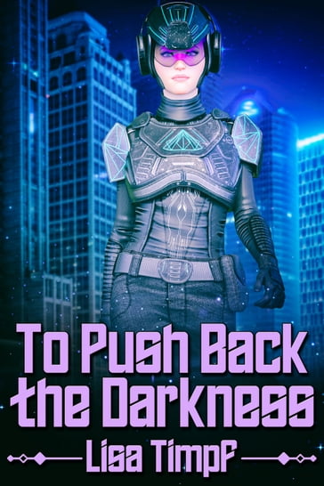 To Push Back the Darkness - Lisa Timpf