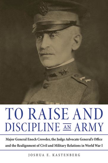 To Raise and Discipline an Army - Joshua Kastenberg