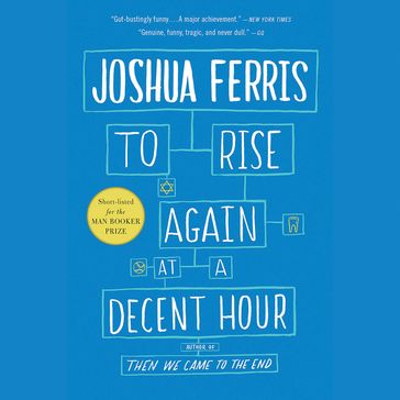 To Rise Again at a Decent Hour - Joshua Ferris