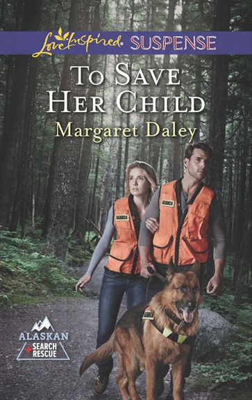 To Save Her Child (Mills & Boon Love Inspired Suspense) (Alaskan Search and Rescue, Book 2) - Margaret Daley