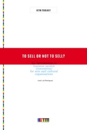 To Sell or Not To Sell? An Introduction to Business Models (Innovation) for Arts and Cultural Organisations