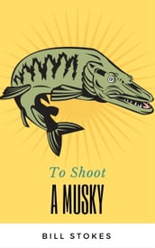 To Shoot a Musky