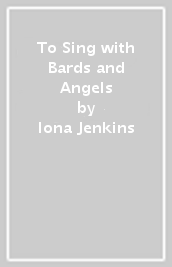 To Sing with Bards and Angels