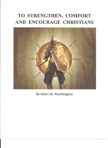To Strengthen, Comfort, and Encourage Christians - Glenn W. Worthington